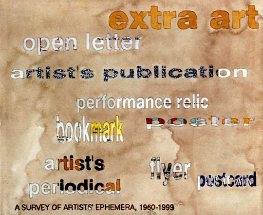 Extra Art : A Survey of Artists' Ephemera 1960 - 1999