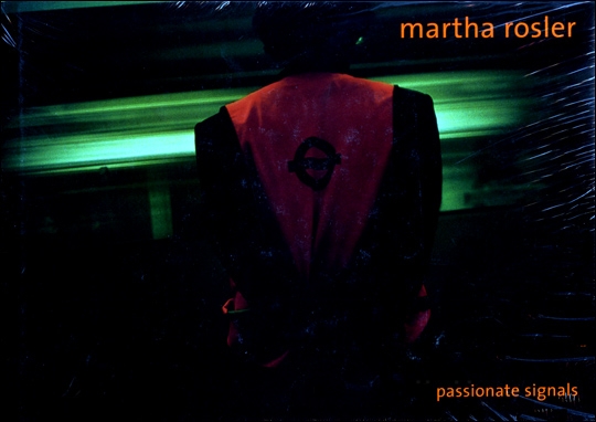 Martha Rosler : Passionate Signals
