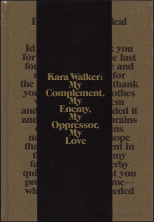 Kara Walker : My Complement, My Enemy, My Oppressor, My Love