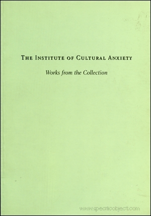 The Institute of Cultural Anxiety : Works from the Collection