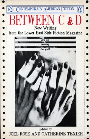 Between C & D : New Writing from the Lower East Side Fiction Magazine