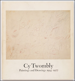 Cy Twombly : Paintings and Drawings : 1954 - 1977