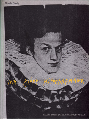 Ihr Kippy Kippenberger : Briefe - Bilder - Fotos - Film von und mit Martin Kippenberger / Letters - Paintings - Photos - Film 1976 - 1978 By and With Martin Kippenberger