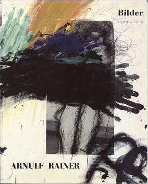 Arnulf Rainer : Bilder 1983 - 1985