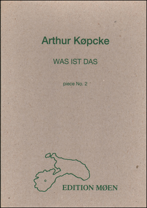 Arthur Køpcke, WAS IST DAS : Piece No. 2