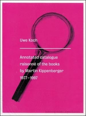Annotated Catalogue Raisonné of the Books by Martin Kippenberger : 1977 - 1997