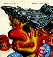 Peter Saul : Heads 1986 - 2000