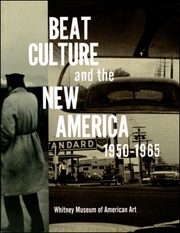 Beat Culture and the New America : 1950 - 1965