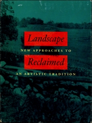 Landscape Reclaimed : New Approaches to an Artistic Tradition