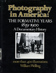 Photography in America : The Formative Years 1839 - 1900, A Documentary History