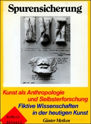 Spurensicherung : Kunst als Anthropologie und Selbsterforschung - Fiktive Wissenschaften in der Heutigen Kunst