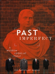 Past Imperfect : A Museum Looks at Itself