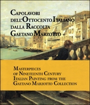 Masterpieces of Nineteenth Century Italian Painting from the Gaetano Marzotto Collection