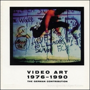 Video Art 1976 - 1990 : The German Contribution, A Selection