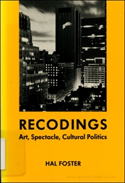 Recodings : Art, Spectacle, Cultural Politics