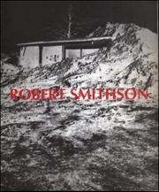 Robert Smithson : El Paisaje Entrópico. Una Retrospectiva, 1960 - 1973