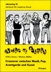 Jahresring 45 / Jahrbuch für moderne Kunst : Make it Funky. Crossover zwischen Musik, Pop, Avantgarde und Kunst