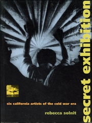 Secret Exhibition : Six California Artists of the Cold War Era
