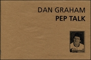 Pep Talk 3 : Dan Graham Pep Talk