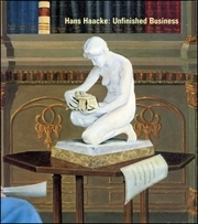 Hans Haacke : Unfinished Business
