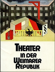 Theater in der Weimarer Republik : Eine Austellung des Instituts für Theaterwissenschaft der Universität zu Köln für die Kulturabteilung Bayer