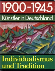 1900 - 1945 : Künster in Deutschland, Individualismus und Tradition.