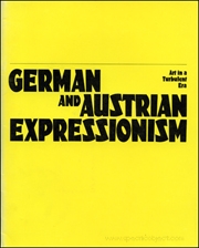German and Austrian Expressionism : Art in a Turbulent Era