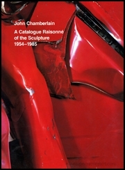 John Chamberlain : A Catalogue Raisonné of the Sculpture 1954-1985