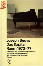 Joseph Beuys : Das Kapital Raum 1970 - 1977 : Strategien Zur Reaktivierung Der Sinne Von Franz-Joachim Verspohl Mit Fotos Von Ute Klophaus