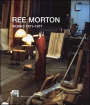 Ree Morton : Works 1971 - 1977