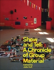 Show & Tell : A Chronicle of Group Material