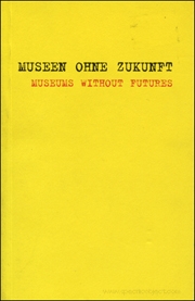 Museen Ohne Zukunft / Museums Without Futures