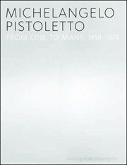Michelangelo Pistoletto : From One to Many, 1956 - 1974
