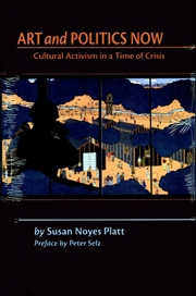 Art and Politics Now : Cultural Activism in a Time of Crisis
