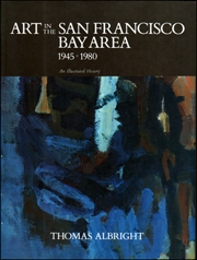 Art in the San Francisco Bay Area 1945 - 1980 : An Illustrated History