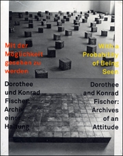 With a Probability of Being Seen, Dorothee and Konrad Fischer : Archives of an Attitude