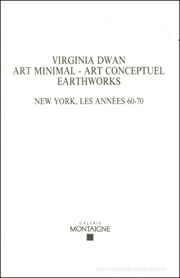 Virginia Dwan II : Art Minimal - Art Conceptuel, Earthworks : New York, Les Années 60-70