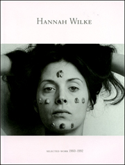 Hannah Wilke : Selected Work 1960 - 1992
