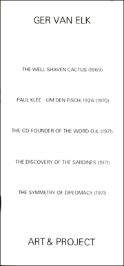 Ger Van Elk : The Well Shaven Cactus (1969) / Paul Klee - Um Den Fisch, 1926 (1970) / The Co-Founder of the Word O.K. (1971) / The Discovery of the Sardines (1971) / The Symmetry of Diplomacy (1971)