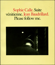 Sophie Calle. Suite Vénitienne. Jean Baudrillard. Please Follow Me.