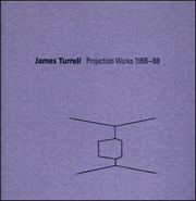 James Turrell : Projection Works 1966 - 69