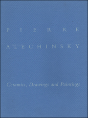 Pierre Alechinsky : Ceramics, Drawings and Paintings