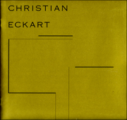 Christian Eckart : The Real, The Ideal, The Signified / An Exhibition Exploring Recurrent Themes and Images