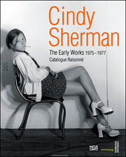 Cindy Sherman : The Early Works 1975 - 1977, Catalogue Raisonné