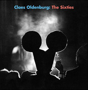 Claes Oldenburg : The Sixties