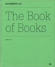 Documenta 13 : Catalog I / 3, The Book of Books