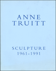 Anne Truitt : Sculpture 1961 - 1991