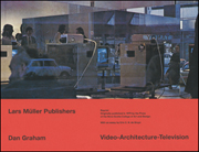 Dan Graham : Video - Architecture - Television : Writings on Video and Video Works 1970 - 1978