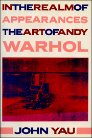 In The Realm of Appearances : The Art of Andy Warhol