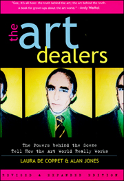 The Art Dealers : The Powers Behind the Scene Tell How the Art World Really Works